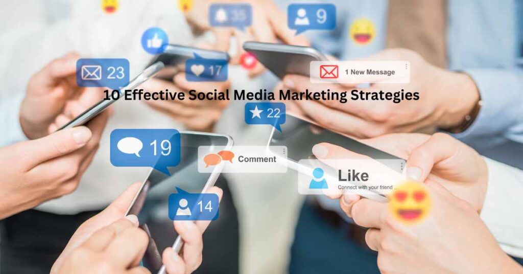 10 Effective Social Media Marketing Strategies