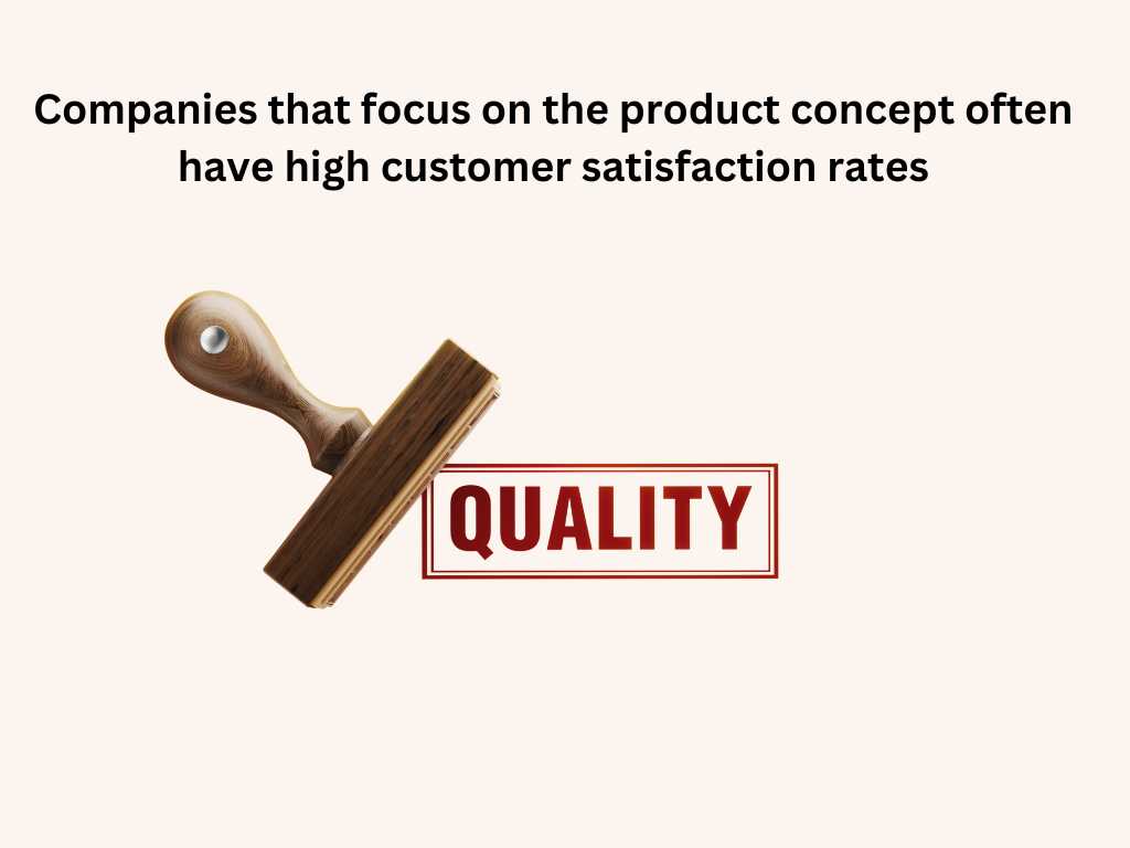 Companies-that-focus-on-the-product-concept-often-have-high-customer-satisfaction-rates
