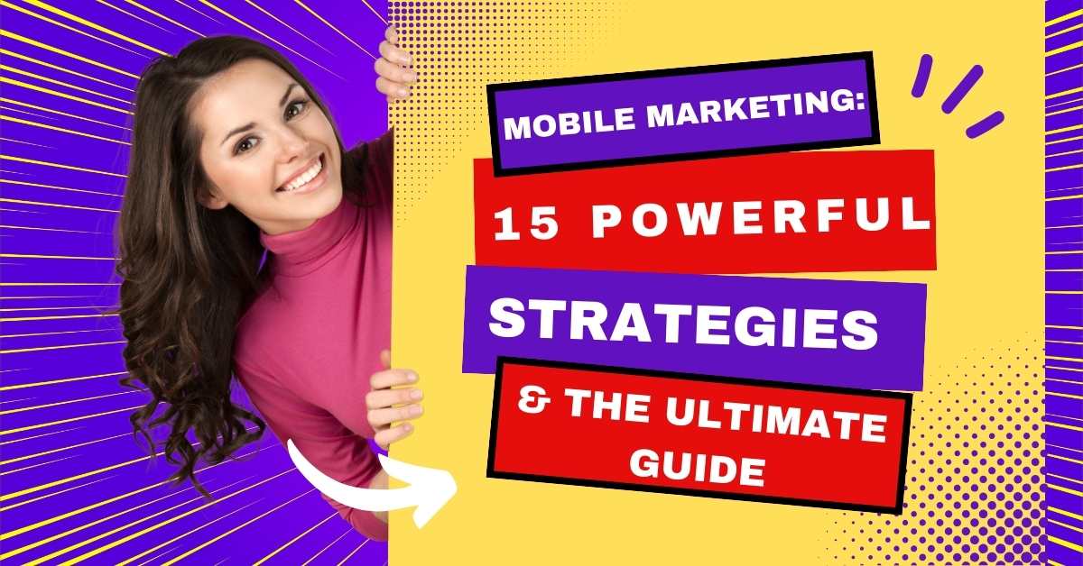 Mobile Marketing: 15 Powerful Strategies & the Ultimate Guide - Only ...
