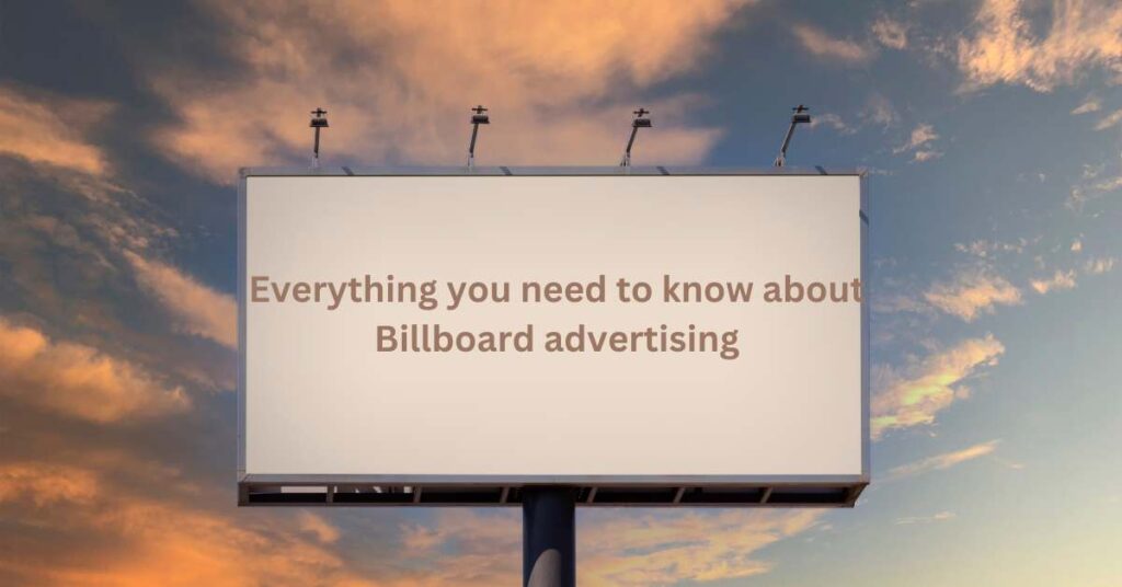 The Ultimate Guide to Understanding Billboard Advertising