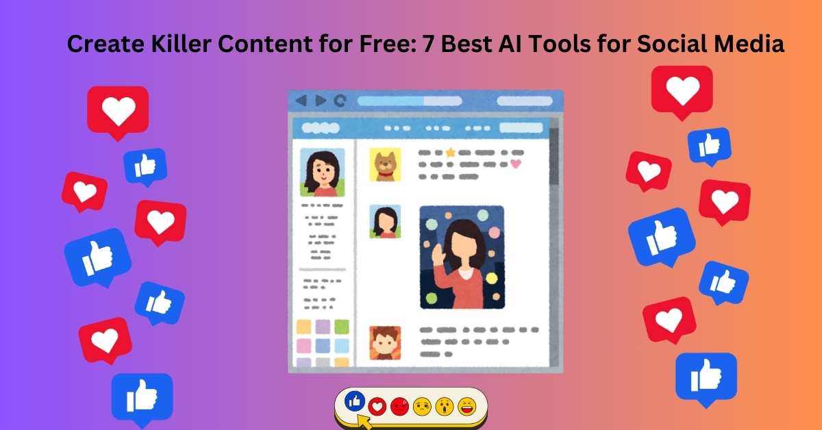 Create Killer Content for Free: 7 Best AI Tools for Social Media - Only ...